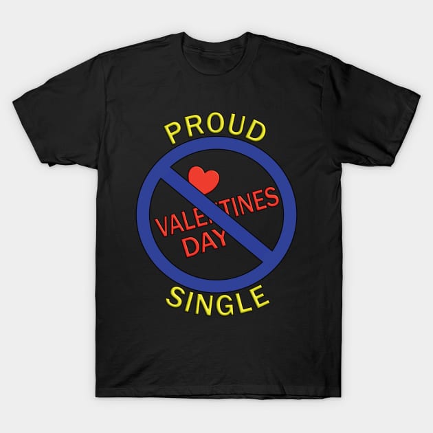 Proud Single - against Valentines Day T-Shirt by SpassmitShirts